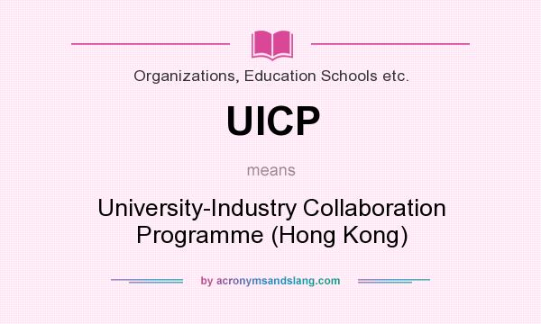 What does UICP mean? It stands for University-Industry Collaboration Programme (Hong Kong)
