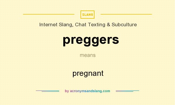 What does preggers mean? It stands for pregnant