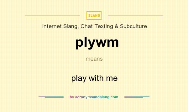What does plywm mean? It stands for play with me