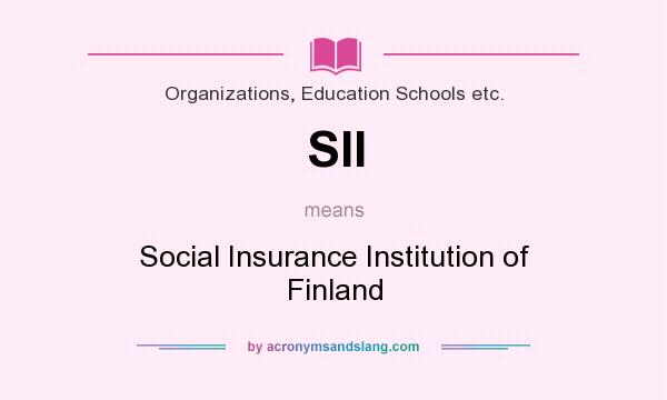 What does SII mean? It stands for Social Insurance Institution of Finland