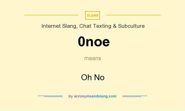 What does 0noe mean? It stands for Oh No