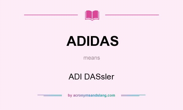 What does ADIDAS mean? It stands for ADI DASsler