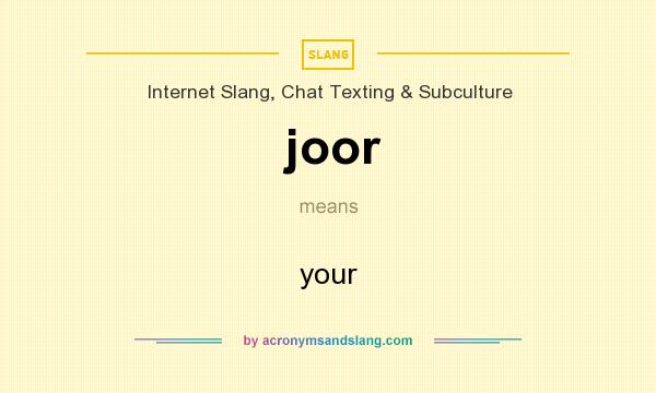 What does joor mean? It stands for your