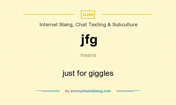 What does jfg mean? It stands for just for giggles