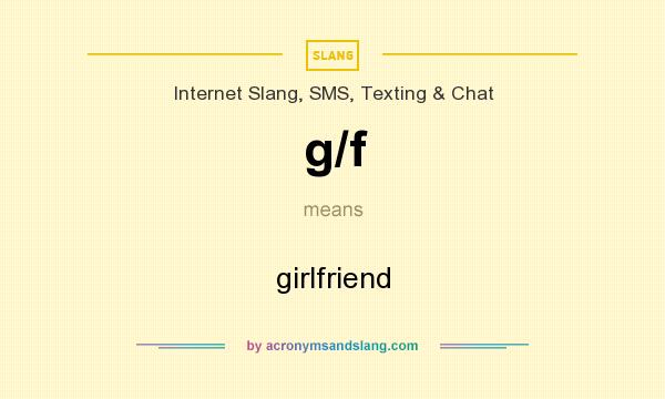 What does g/f mean? It stands for girlfriend