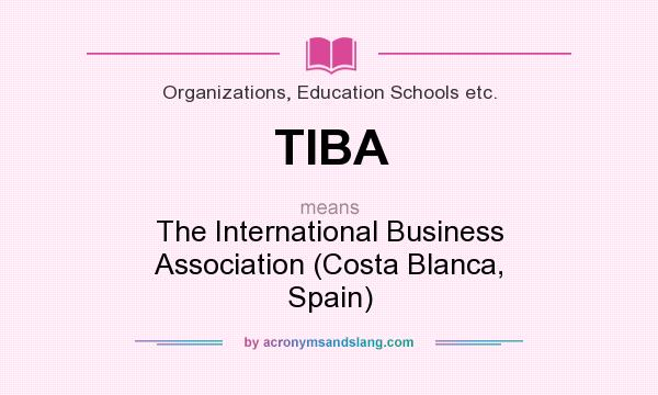 What does TIBA mean? It stands for The International Business Association (Costa Blanca, Spain)