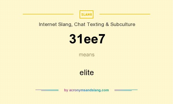 What does 31ee7 mean? It stands for elite