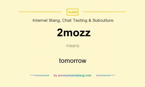 What does 2mozz mean? It stands for tomorrow