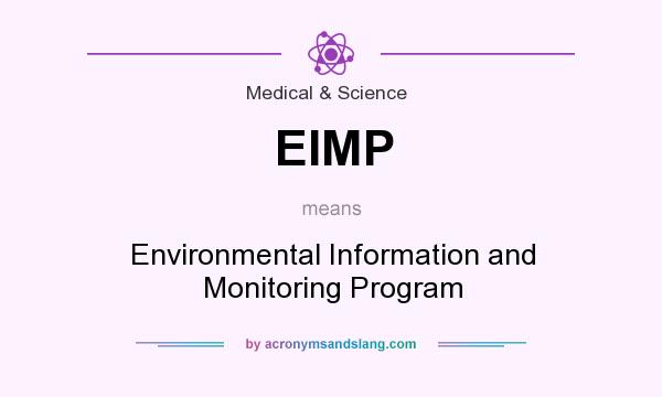 What does EIMP mean? It stands for Environmental Information and Monitoring Program