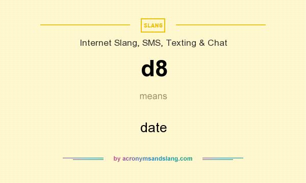 What does d8 mean? It stands for date