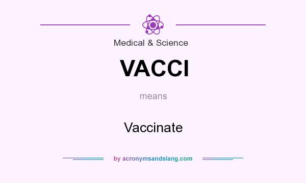What does VACCI mean? It stands for Vaccinate