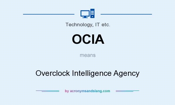 What does OCIA mean? It stands for Overclock Intelligence Agency