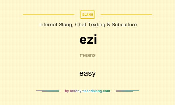 What does ezi mean? It stands for easy