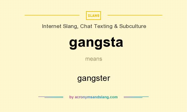 What does gangsta mean? It stands for gangster