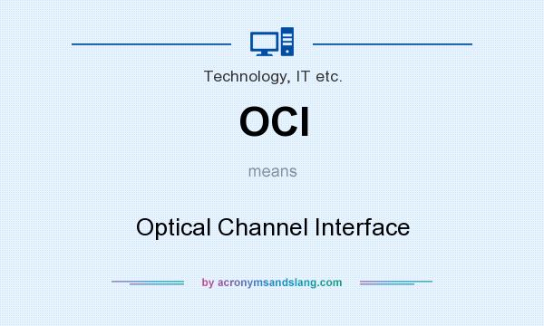 What does OCI mean? It stands for Optical Channel Interface