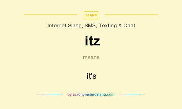 What does itz mean? It stands for it`s