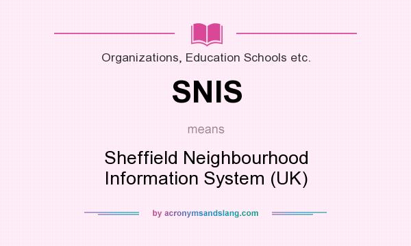 What does SNIS mean? It stands for Sheffield Neighbourhood Information System (UK)