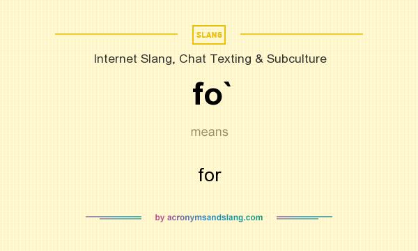 What does fo` mean? It stands for for