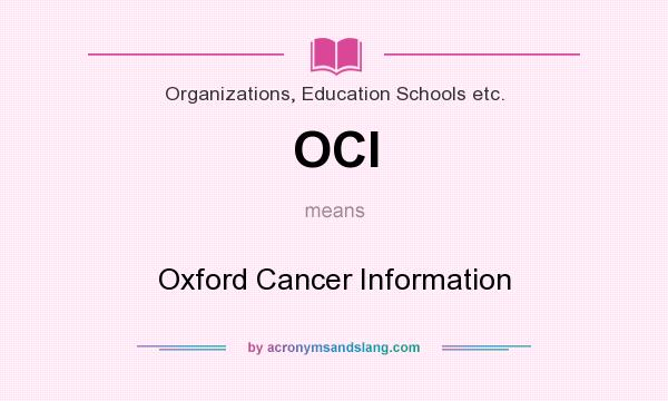 What does OCI mean? It stands for Oxford Cancer Information