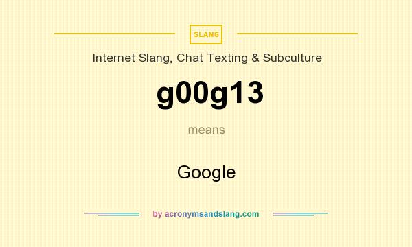 What does g00g13 mean? It stands for Google