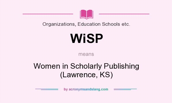 What does WiSP mean? It stands for Women in Scholarly Publishing (Lawrence, KS)