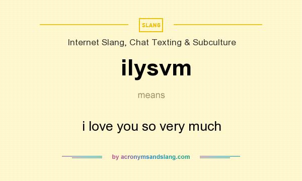 What does ilysvm mean? It stands for i love you so very much