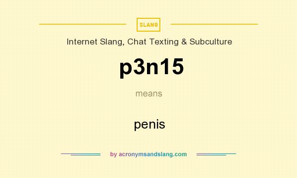 What does p3n15 mean? It stands for penis