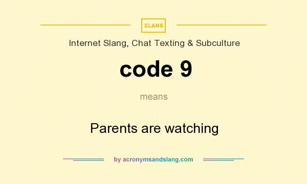 What does code 9 mean? It stands for Parents are watching