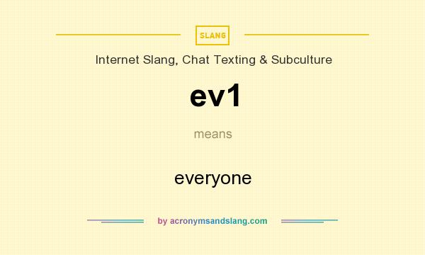 What does ev1 mean? It stands for everyone
