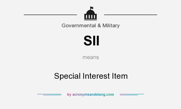 What does SII mean? It stands for Special Interest Item
