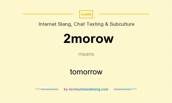 What does 2morow mean? It stands for tomorrow