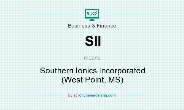 What does SII mean? It stands for Southern Ionics Incorporated (West Point, MS)