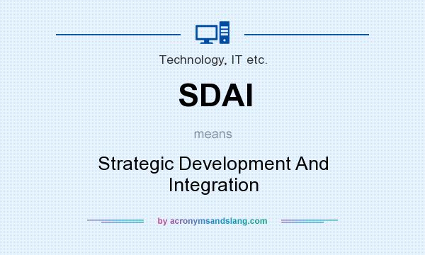 What does SDAI mean? It stands for Strategic Development And Integration