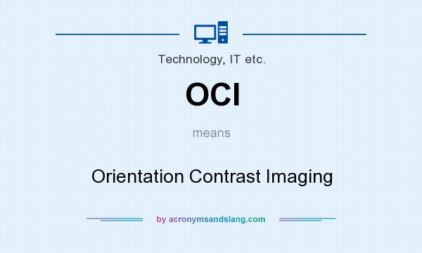 What does OCI mean? It stands for Orientation Contrast Imaging