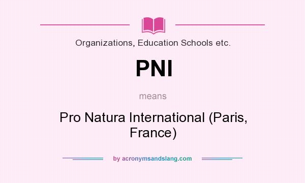 What does PNI mean? It stands for Pro Natura International (Paris, France)