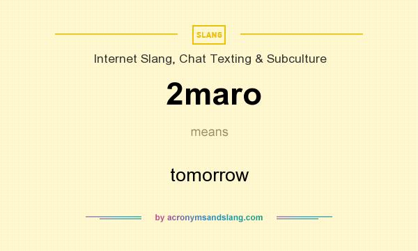 What does 2maro mean? It stands for tomorrow