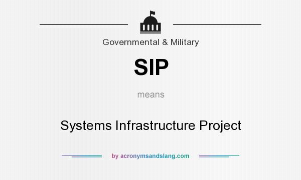 What does SIP mean? It stands for Systems Infrastructure Project