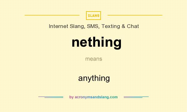 What does nething mean? It stands for anything