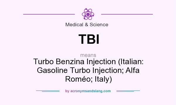 What does TBI mean? It stands for Turbo Benzina Injection (Italian: Gasoline Turbo Injection; Alfa Roméo; Italy)
