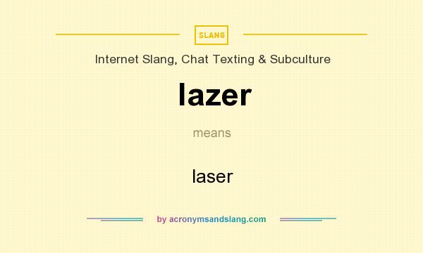 What does lazer mean? It stands for laser
