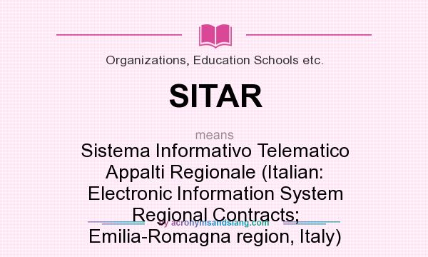 What does SITAR mean? It stands for Sistema Informativo Telematico Appalti Regionale (Italian: Electronic Information System Regional Contracts; Emilia-Romagna region, Italy)