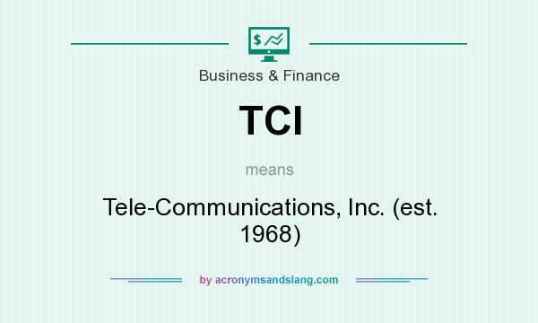 What does TCI mean? It stands for Tele-Communications, Inc. (est. 1968)