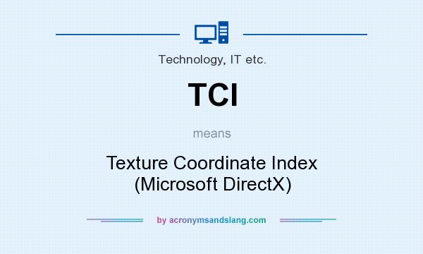 What does TCI mean? It stands for Texture Coordinate Index (Microsoft DirectX)