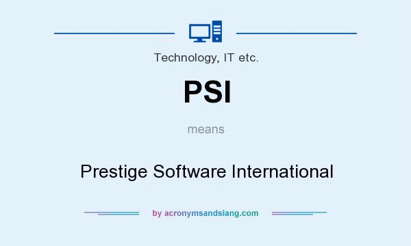 What does PSI mean? It stands for Prestige Software International