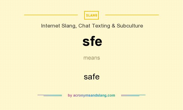 What does sfe mean? It stands for safe