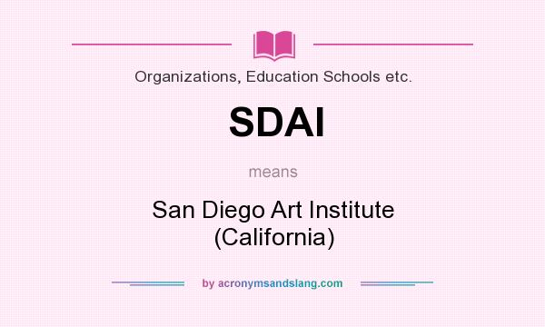 What does SDAI mean? It stands for San Diego Art Institute (California)
