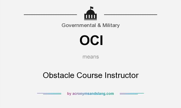 What does OCI mean? It stands for Obstacle Course Instructor