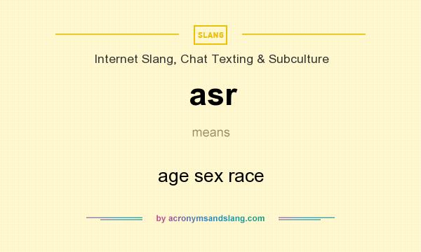 What does asr mean? It stands for age sex race