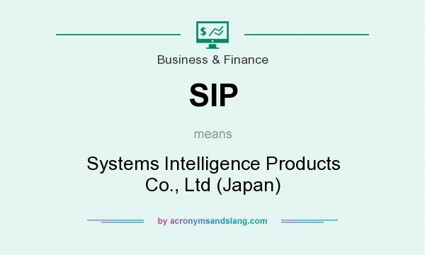What does SIP mean? It stands for Systems Intelligence Products Co., Ltd (Japan)