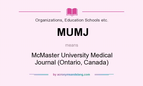 What does MUMJ mean? It stands for McMaster University Medical Journal (Ontario, Canada)